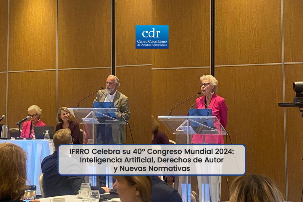 IFRRO Celebra su 40º Congreso Mundial 2024: Inteligencia Artificial, Derechos de Autor y Nuevas Normativas