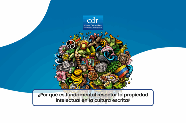 ¿Por qué es fundamental respetar la propiedad intelectual en la cultura escrita_ CDR 2025 Junio