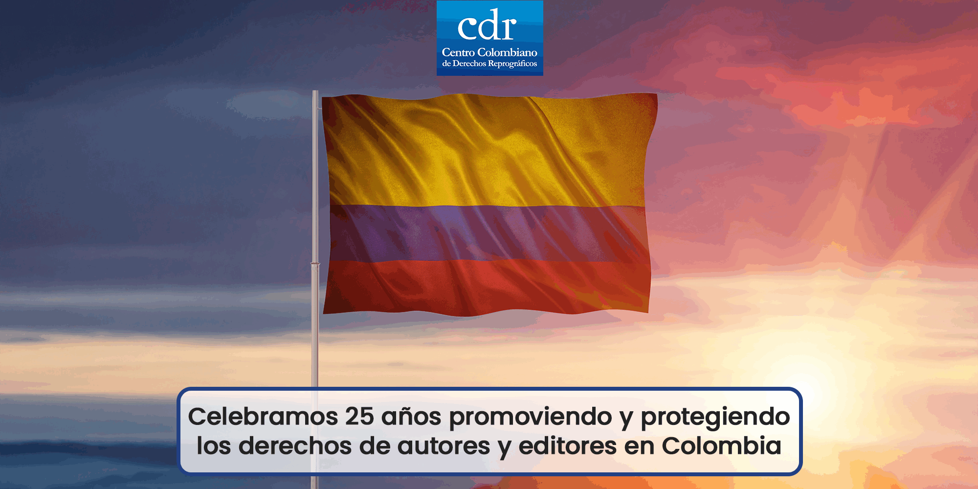 Celebramos 25 años promoviendo y protegiendo los derechos de autores y editores en Colombia